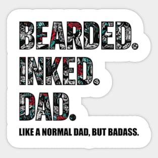 Bearded Inked Dad Like A Normal Dad But Badass Sticker